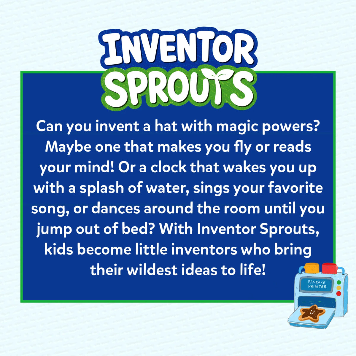 Promotional graphic for Skillmatics Inventor Sprouts featuring a playful description encouraging children to invent magical hats, creative clocks and imaginative machines. The page explains how kids transform creative ideas into inventions, with a colorful pancake printer illustration in the corner.