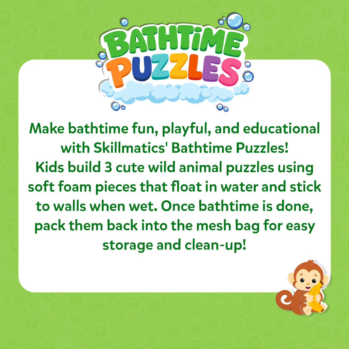 Skillmatics Bathtime Puzzles information graphic with a colorful logo on a green bubble-themed background. Text explains that children build three wild animal puzzles using soft foam pieces that float in water, stick to wet walls, and store neatly in the included mesh bag after bath time.